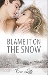 Blame It On The Snow Blame It On The Snow