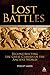 Lost Battles: Reconstructing the Great Clashes of the Ancient World