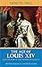 The Age of Louis XIV - and the War of the Spanish Succession (Illustrated)