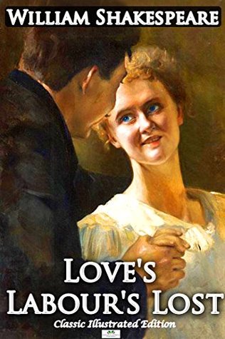Love's Labour's Lost - Classic Illustrated Edition