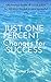 Just One Percent Changes For Success: Practical DOABLE changes- your manual for 100 days to more balance and success