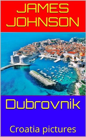 Dubrovnik: Croatia pictures (Kindle Edition)