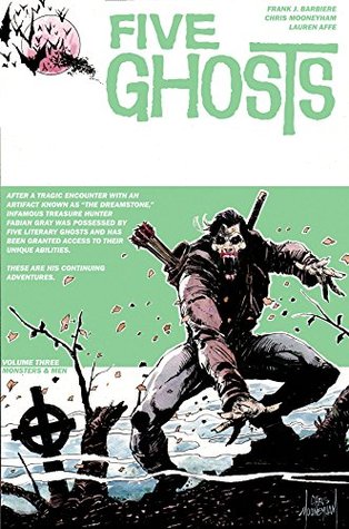 Five Ghosts, Volume Three: Monsters and Men (Five Ghosts, #3)