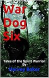 War Dog Six: Tale...