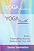Yoga Fiction: Yoga Truth: Transmuting Wounds, Walking Into Your Self