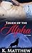 Touch of the Alpha: Part Three