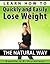 Learn How To Quickly and Easily Lose Weight The Natural Way