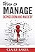 How To Manage Depression and Anxiety by Claire Baker