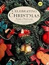 Celebrating Christmas: Hundreds of Ideas, Recipes and Flower, Food, Gift and Decorating Projects