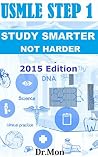 USMLE Step 1: Study Smarter, Not Harder for An Amazing USMLE Step 1 Score USMLE Step 1: Study Smarter, Not Harder for An Amazing USMLE Step 1 Score