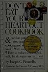 Don't Eat Your Heart Out Cookbook