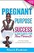 Pregnant With Purpose: Success Strategies for Teen Parents