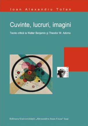 Cuvinte, lucruri, imagini: teorie critică la Walter Benjamin şi Theodor W. Adorno