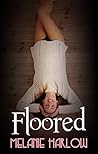 Floored by Melanie Harlow Floored by Melanie Harlow