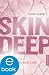 Skin Deep - Nichts geht tiefer als die erste Liebe
