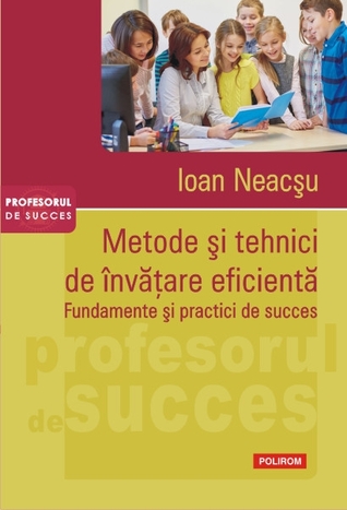 Metode și tehnici de învățare eficientă: fundamente și practici de succes