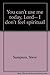 You Can't Use Me Today, Lord -- I Don't Feel Spiritual by Steve  Sampson