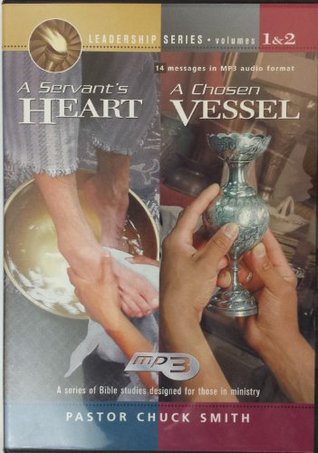 A Servant's Heart; A Chosen Vessel (Leadership Series, Volumes 1 & 2)