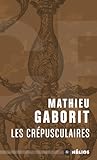 Les Crépusculaires by Mathieu Gaborit