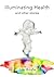 Illuminating Health: and ot...
