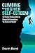 Climbing to Higher Self-Esteem: Applying Positive Thinking Habits to Change the Conversations You Have with Yourself