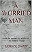 A WORRIED MAN