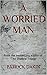 A WORRIED MAN by Patrick Dakin