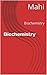 Bio Chemistry by Mahi