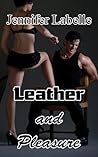 Leather and Pleasure by Jennifer Labelle