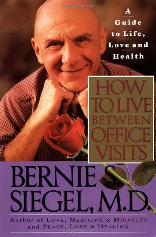 How to Live Between Office Visits: A Guide to Life, Love and Health (Paperback)