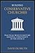 Building Conservative Churches