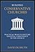 Building Conservative Churches