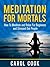 Meditation For Mortals