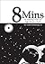 8 Mins: An Anthology of the...