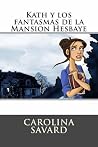 Kath y los fantasmas de la Mansión Hesbaye by Carolina Savard