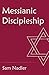 Messianic Discipleship: Fol...