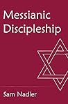 Messianic Discipleship: Following Yeshua, Growing in Messiah