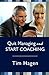 Quit Managing and Start Coaching