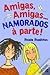 Amigas, Amigas... Namorados à Parte! by Rosie Rushton