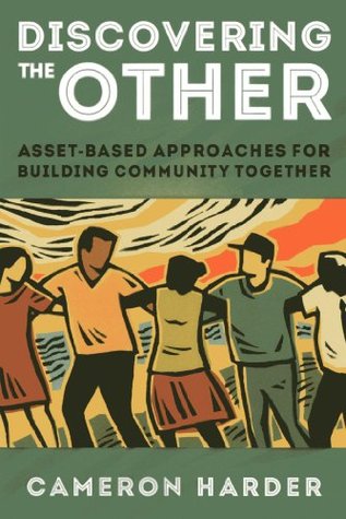 Discovering the Other: Asset-Based Approaches for Building Community Together (Kindle Edition)