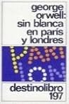Sin blanca en París y Londres by George Orwell