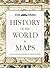 History of the World in Maps: The rise and fall of Empires, Countries and Cities