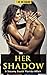 Her Shadow: A Steamy South Florida Affair (Florida Fiction - Romantic Suspense - Contemporary - Erotic Romance - Thrillers)