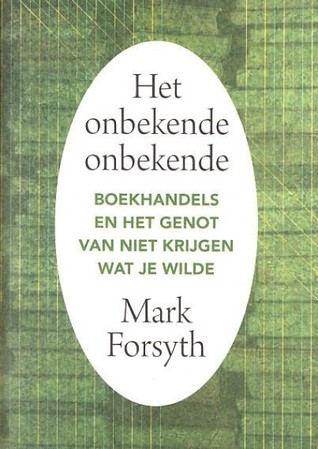 Het onbekende onbekende: boekhandels en het genot van niet krijgen wat je wilde