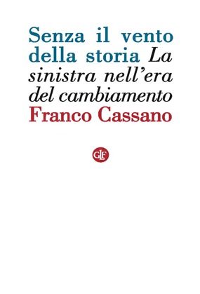 Senza il vento della storia. La sinistra nell'era del cambiamento