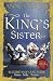 The King's Sister by Anne O'Brien The King's Sister by Anne O'Brien
