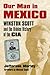 Our Man in Mexico: Winston Scott and the Hidden History of the CIA