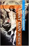 That Man Jesus: R...