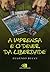 A Imprensa e o Dever da Liberdade by Eugênio Bucci