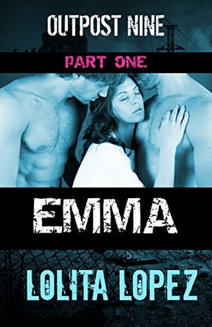 Emma: Part One (Outpost Nine, #1)
